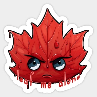 Leaf Me Alone (Leave me alone) Sticker